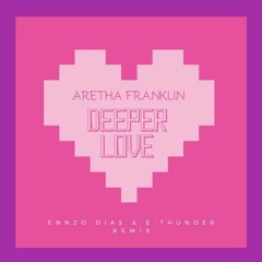 A.Franklin - Deeper Love2k19 (Ennzo Dias  & E-Thunder Remix)