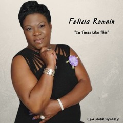 Felicia Romain - In Times Like This (Gospel)