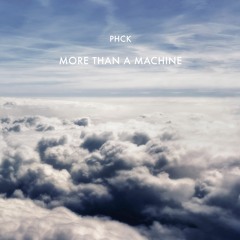 PHCK - More Than A Machine (8 AM Radio Edit)