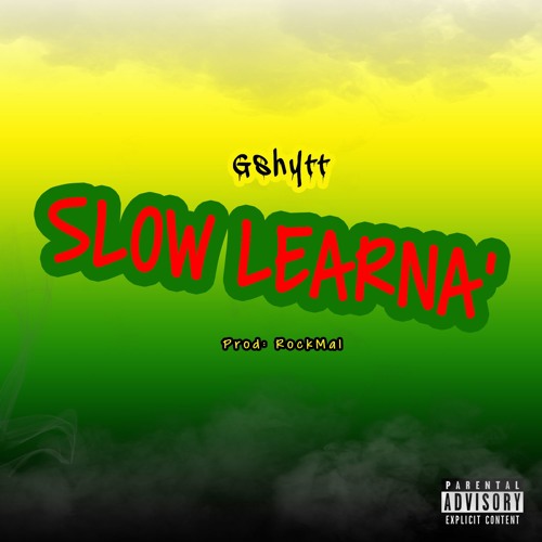 Gshytt - Slow Learna (Prod: RockoMal)