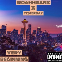 WOAHHBANZ X YE$TERDAY - VERY BEGINNING (Prod. By, C Fre$hco)
