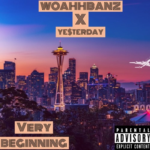 Stream WOAHHBANZ X YE$TERDAY - VERY BEGINNING (Prod. By, C Fre$hco) by ...