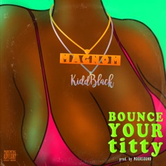 Magnom - Bounce Your Titty Ft. Kiddblack (Prod By Moor Sound)