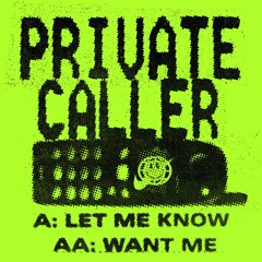 Private Caller - Want Me