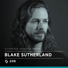 Cityscape Sessions 206: Blake Sutherland