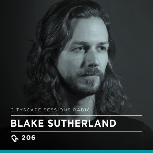 Cityscape Sessions 206: Blake Sutherland