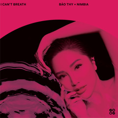 BaoThy X Nimbia - I Can't Breathe