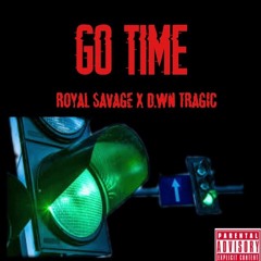 D.WM Tragic Ft Royal Savage - Go Time (Prod. HozayBeats)