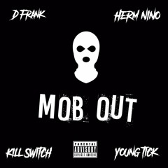 Mob Out ft. D Frank x Herm Nino x Young Tick | prod by Lil O