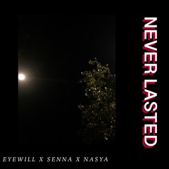 Eyewill Senna & Nasya - Never Lasted