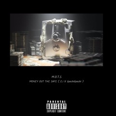 M.O.T.S ( Money Out The Safe) E.i x GeechiGeechi