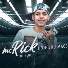 MC Rick e DJ Nene - Hoje Eu Vou Macetar As Vagabundas De SP 2019