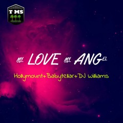 My Love My Angel - Holymount+Babytellar+DJ Williams