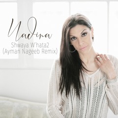 Nadina - Shwaya W'Hata2 [Ayman Nageeb Remix] Distrokid