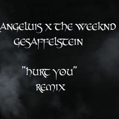 HURT YOU - The Weeknd x Gesaffelstein x Mr.Angeluis (Remix)
