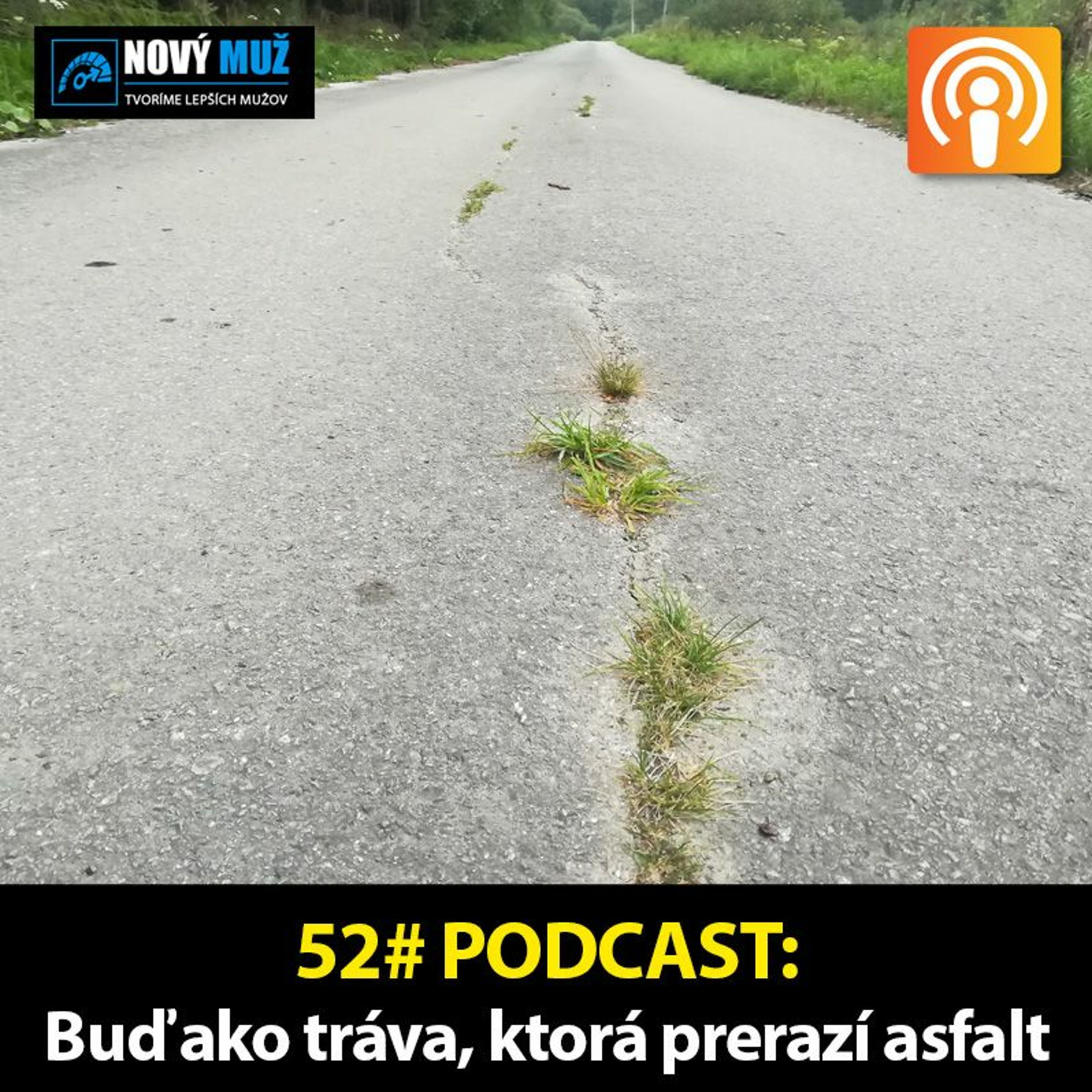 52#PODCAST - Buď ako tráva, ktorá prerazí asfalt