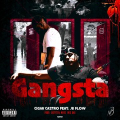 Gangsta - Cigar Castro (feat. JB Flow) Prod By Chefitoh Made This One
