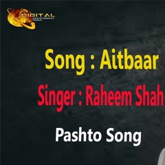 Aitbaar -  Raheem Shah -  Pashto Song