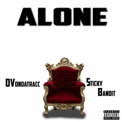 ALONE Ft. STICKYBANDIT PROD. DVONDATRACC