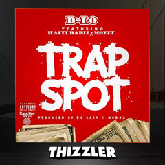 D-Lo ft. Haiti Babii x Mozzy - Trap Spot [Prod. DC Cash x Modxz] [Thizzler Exclusive]