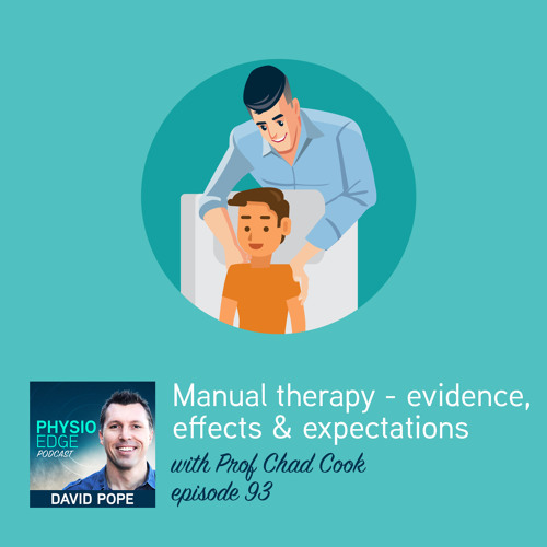 Physio Edge 093 Manual therapy - evidence, effects and expectations with Prof Chad Cook