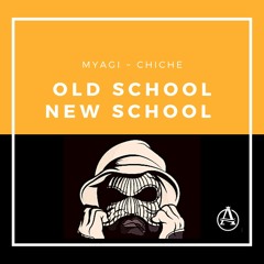 Myagi - Old School, New School (ft. Chiche)