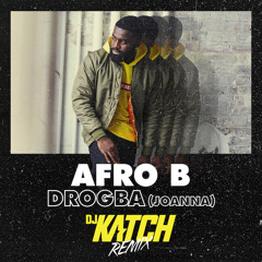 Afro B - Drogba (Joanna)(DJ KATCH Remix)