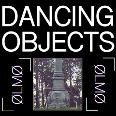 Dancing Objects'005 || ØLMØ