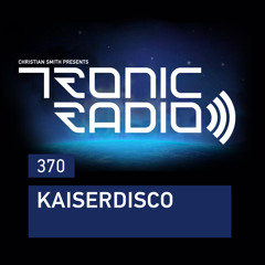 Tronic Podcast 370 with Kaiserdisco
