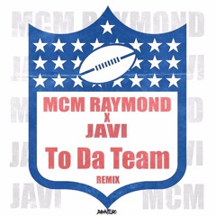 MCM Raymond x 4L JAVI - To Da Team (Remix)(IG:@4LJAVI)