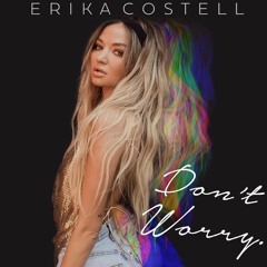 Don’t Worry - Erika Costell