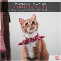 Max Freegrant & Slow Fish - L'amour (Paul Thomas & White - Akre Remix) [OUT NOW]