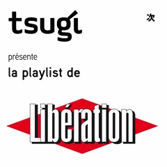 [TSUGI RADIO] La playlist du cahier musique de Libération - 31/08/2019