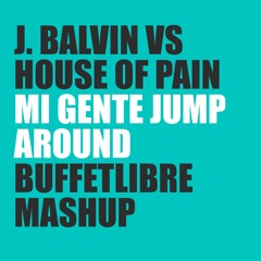 J Balvin vs House Of Pain - Mi Gente Jump Around (Buffetlibre mashup)