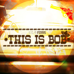 This Is Bob (Original Mix 2019)