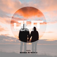 MAFIN - Wanna Be With U [Outertone Free Release]