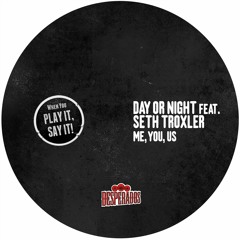 Day Or Night Feat. Seth Troxler - Me, You, Us