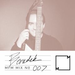 MFM Mix 007: Benedek