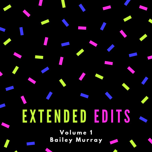 Bailey Murray - Extended Edits (Volume 1)