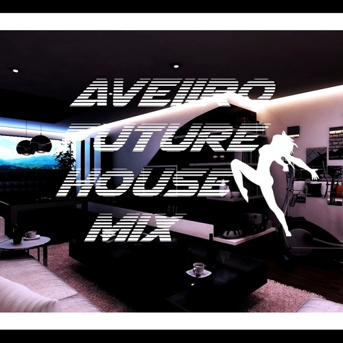 Aveiiro Future House Mixx