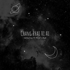 Chẳng Phải Vì Ai (ft Mowf x Kwill)