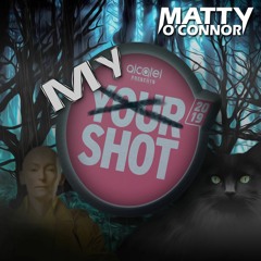 Matty O'Connor - My Shot
