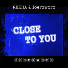 Close To You  | Lyrics/Vocals by REKHA | Music by joerxworx | Collab Aug 2019