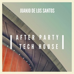 - After Party - Tech House - Juanjo De Los Santos-