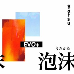batsu & evo+ - 泡沫 (utakata) [jersey bootleg]