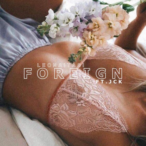 Foreign (feat. Jck)