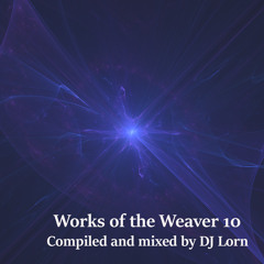 Works of the Weaver (Episode 10) (Ambient / Cinematic Mix)