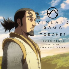 Vinland Saga - Torches (Nivro Remix) Feat. Shayne Orok
