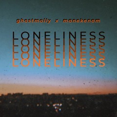 Loneliness (feat. Manekenam)