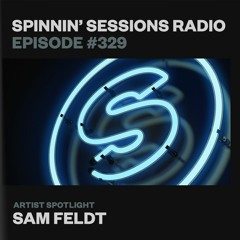 Spinnin’ Sessions 329 - Artist Spotlight: Sam Feldt